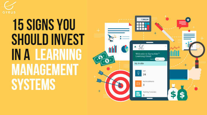 15 Signs you should invest in Learning Management Systems (LMS)?