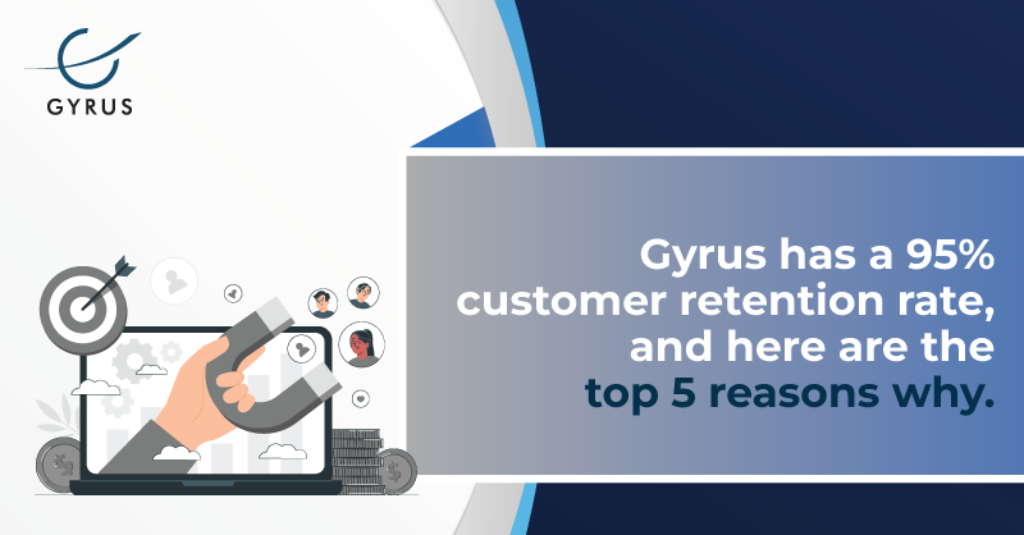 5 Key Reasons Why Gyrus Enjoys over 95% Customer Retention Rate