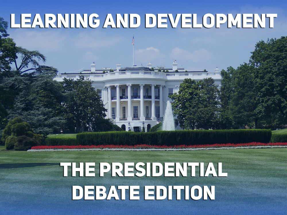 Learning and Development: The Presidential Debate Edition