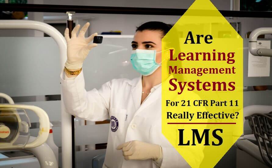 Are Learning Management Systems for 21 CFR Part 11 Really Effective?