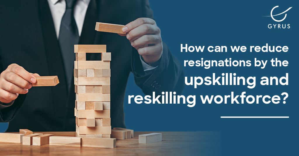 How Can We Reduce Resignations by the Upskilling and Reskilling Workforce?