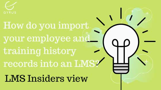 How do you import your employee and training history records into an LMS?
