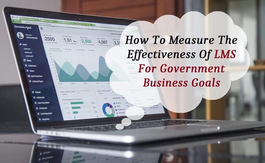 How to Measure the Effectiveness of your LMS for Government Business Goals