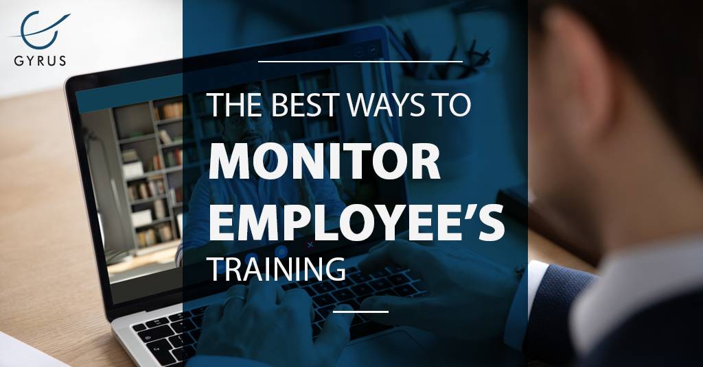 The Best Ways To Monitor Employees’ Training